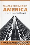 Quando studiavamo in America libro