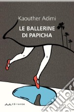 Le ballerine di Papicha libro