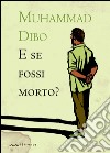 E se fossi morto? libro