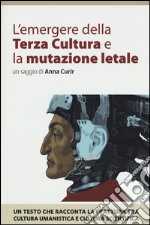 L'emergere della Terza Cultura e la mutazione letale libro