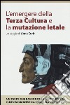 L'emergere della Terza Cultura e la mutazione letale libro