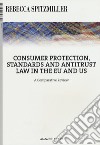 Consumer protection, standards and antitrust law in the EU and US. A comparative review libro