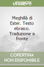 Meghillà di Ester. Testo ebraico. Traduzione a fronte libro