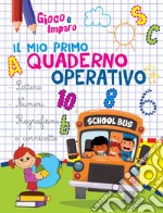 Il mio primo quaderno operativo. Ediz. illustrata libro