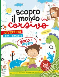 Scopro il mondo in corsivo. Ediz. a colori libro