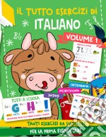 Il tutto esercizi di italiano. Vol. 1 libro