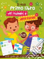 Il tuo primo libro delle parole e dei numeri libro