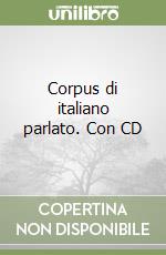 Corpus di italiano parlato. Con CD