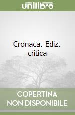 Cronaca. Ediz. critica libro