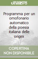 Programma per un omofonario automatico della poesia italiana delle origini