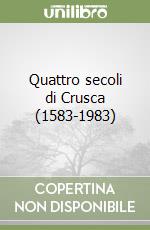 Quattro secoli di Crusca (1583-1983) libro