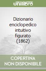 Dizionario enciclopedico intuitivo figurato (1862)