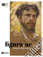 Figura, ae. L'immagine delle immagini. Catalogo della 73a edizione del Premio Michetti Francavilla al Mare (30 luglio - 25 settembre 2022). Ediz. illustrata