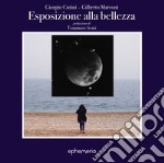 Esposizione alla bellezza. Ediz. illustrata libro