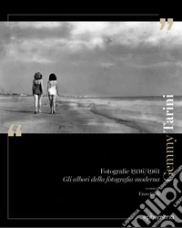 Gemmy Tarini. Fotografie 1936-1961. Gli albori della fotografia moderna. Ediz. illustrata libro