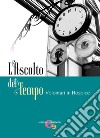 L'ascolto del tempo. Volontari in Hospice libro