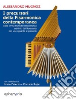 I precursori della fisarmonica contemporanea. Dalla civiltà musicale ottocentesca agli inizi del Novecento con uno sguardo al presente. Ediz. illustrata libro