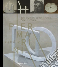 Sandro Piermarini. Dalle origini alla contemporaneità. Pensieri e opere libro