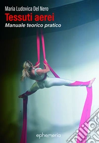 Tessuti aerei. Manuale teorico pratico libro