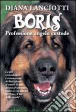 Boris. Professione angelo custode libro