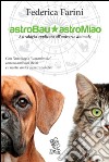 Astrobau & astromiao. Astrologia applicata all'universo animale libro