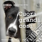 Cuori grandi così. Fotoracconto tra gli angeli dimenticati libro