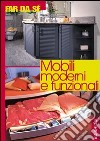 Mobili moderni e funzionali libro
