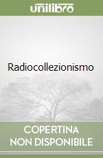 Radiocollezionismo libro