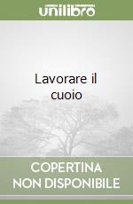 Lavorare il cuoio libro