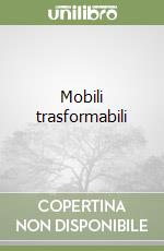 Mobili trasformabili