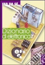 Dizionario di elettronica libro