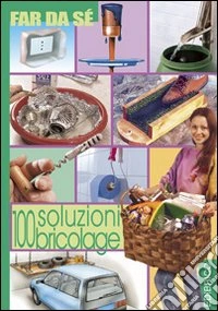 Cento soluzioni bricolage libro