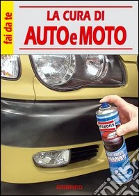 La cura di auto e moto libro