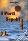 I porti sepolti. Vol. 3 libro