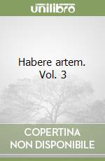 Habere artem. Vol. 3 libro