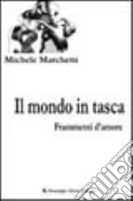 Il mondo in tasca. Frammenti d'amore libro