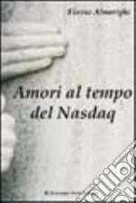 Amori al tempo del Nasdaq libro