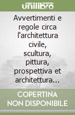 Avvertimenti e regole circa l'architettura civile, scultura, pittura, prospettiva et architettura militare per offesa e difesa... (rist. anast. Milano, 1620) libro