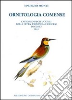 Ornitologia comense. Catalogo e notizie compendiose degli uccelli di stagione e di passaggio nella città provincia e diocesi di Como e loro comasca sinonimia libro