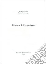 L'Abbazia dell'Acquafredda libro