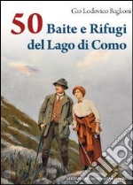 50 baite e rifugi del lago di Como