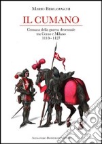 Il cumano. Cronaca della guerra decennale tra Como e Milano 1118-1127 libro