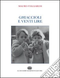 Ghiaccioli e venti lire libro