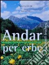 Andar per erbe sui monti lecchesi. Dove raccogliere e come gustare i germogli spontanei commestibili libro di Colombo M. Rita