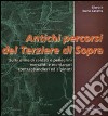 Antichi percorsi del Terziere di Sopra. Sulle orme di soldati e pellegrini, mercanti e montanari, contrabbandieri ed alpinisti libro di Canetta Eliana Canetta Nemo