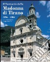 Il santuario della Madonna di Tirano. Ubi steterunt pedes Mariae. Ediz. illustrata libro