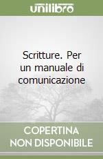 Scritture. Per un manuale di comunicazione libro