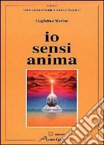 Io sensi anima libro