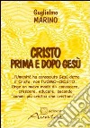 Cristo prima e dopo Gesù di Nazareth: cristogenesi libro