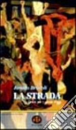 La strada. Via crucis per i giovani d'oggi libro